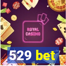 529 bet